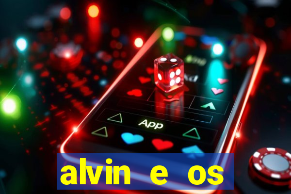 alvin e os esquilos rede canais